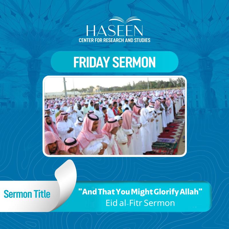 Title of Sermon: "And That You Might Glorify Allah": Eid al-Fitr Sermon